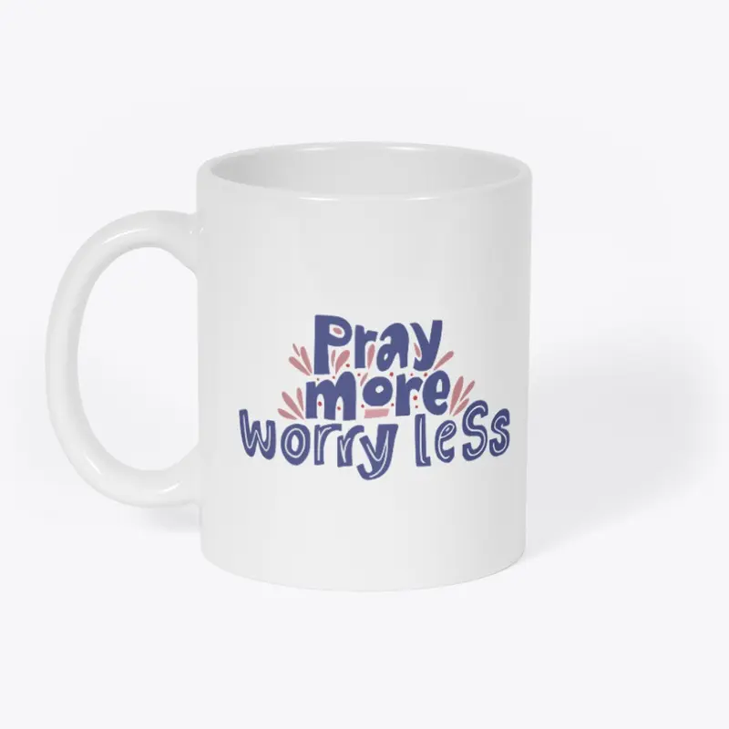 Pray More Worry Less